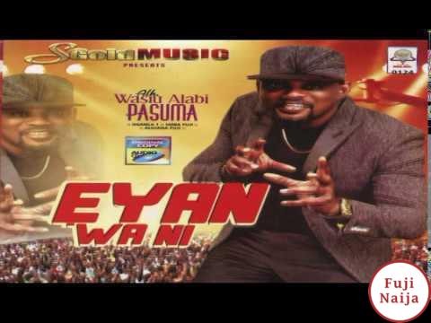 Wasiu Alabi Pasuma  Eyan Wa Ni