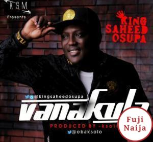 Saheed Osupa  Vanakula