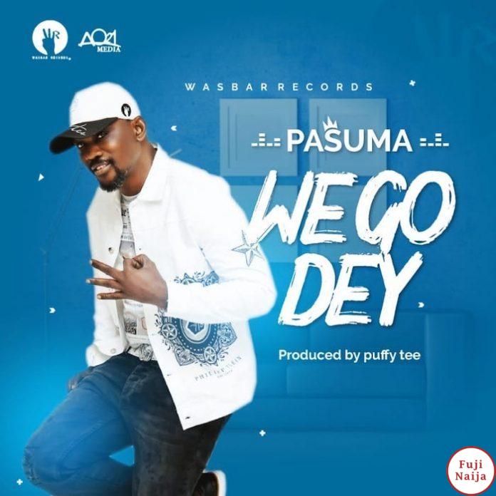 Pasuma  We Go Dey 