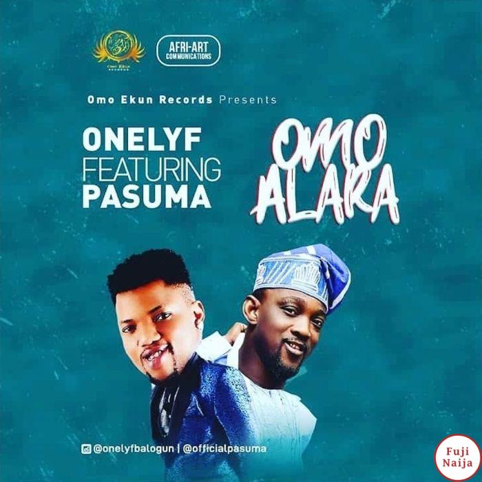 Onelyf Ft. Pasuma  Omo Alara