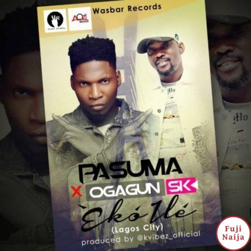 Pasuma  Eko Ile (Lagos City) Ft. Ogagun Sk