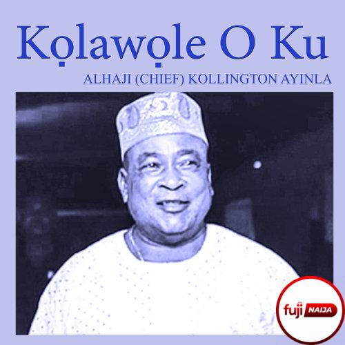 Ayinla Kollington - Kolawole O Ku