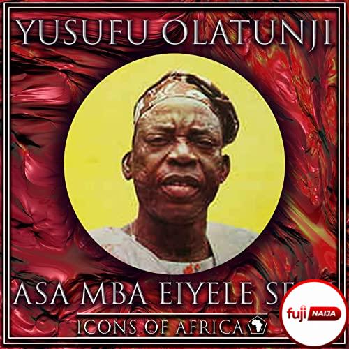 Yusuf Olatunji - Asa Mba Eiyele Sere