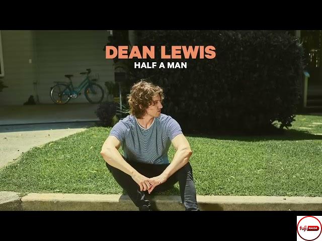 Dean Lewis – Half a man